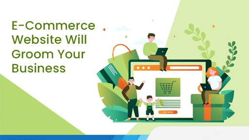 E-Commerce Website Will Groom Your Business